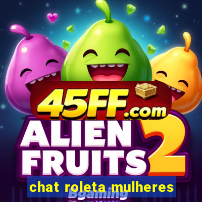 chat roleta mulheres